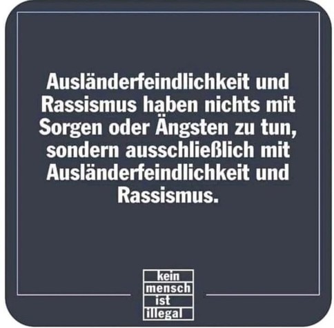 Ausländerfeindlichkeit und Rassismus haben nichts mit Sorgen oder Ängsten zu tun, sondern ausschließlich mit Ausländerfeindlichkeit und Rassismus.