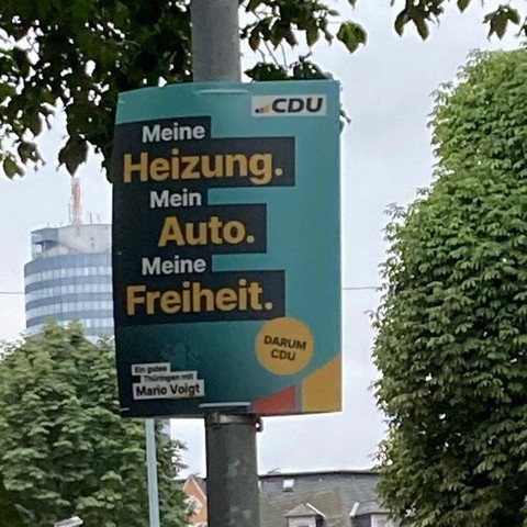 Wahlplakat CDU Thüringen.

Text: Meine Heizung. Mein Auto. Meine Freiheit. 
Darum CDU.