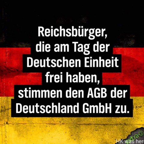 Reichsbürger die am Tag der Deutschen Einheit frei haben, stimmen den AGB der Bundesrepublik Deutschland zu.