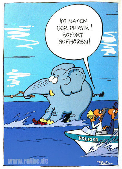 Ein Elefant fährt auf Wasserski übers Wasser. Von der Seite nähert sich ein Boot der Wasserpolizei. Darauf befindet sich ein Wissenschaftler und brüllt in ein Megaphon: 